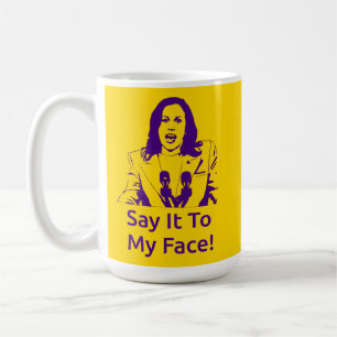 "Sag es mir ins Gesicht!" Kamala Harris Tasse - OP