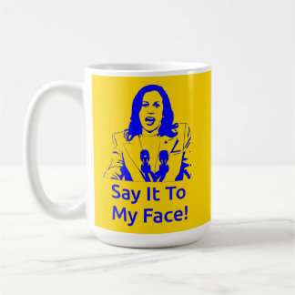 "Sag es mir ins Gesicht!" Kamala Harris Tasse - SG