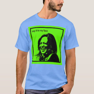 Sag es mir ins Gesicht Kamala ist braunes Thirt 1 T-Shirt