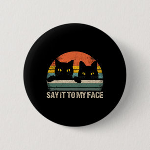 Sag es mir ins Gesicht schwarze Katze Vintage Retr Button