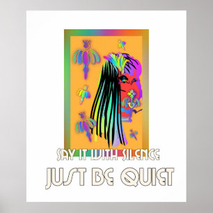 Sag es schweigend, sei einfach ruhig poster
