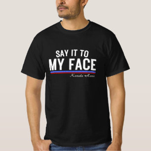 Sag es zu meinem Gesicht kamala Harris T-Shirt