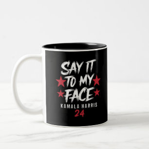 Sag es zu meinem Gesicht Kamala Harris Zweifarbige Tasse