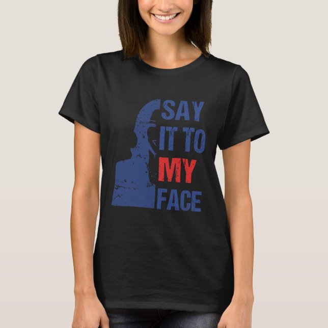 Sag es zu meiner Rede vor Kamala Harris T-Shirt (Vorderseite)