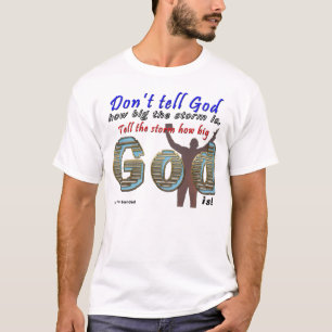 Sag Gott nicht, wie groß dein Sturm ist T-Shirt