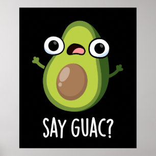 Sag Guac Lustiger Avocado-Wortwitz Dunkler Hinterg Poster