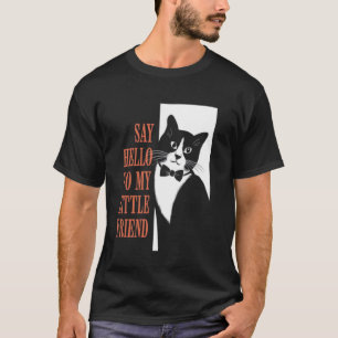Sag Hallo zu meinem kleinen Freund lustige Katze T-Shirt