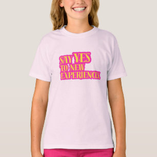 Sag Ja Zu Neuen Erfahrungen Lebendiger Fetter Text T-Shirt