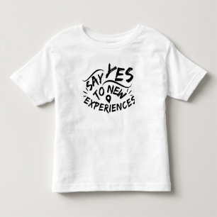 Sag Ja zu neuen Erfahrungen (Schwarzer Text) Kleinkind T-shirt
