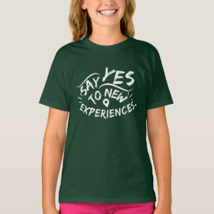 Sag Ja zu neuen Erfahrungen (weißer Text) T-Shirt