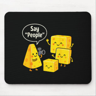Sag Menschen Lustiger Käse-Liebhaber Essen Mousepad