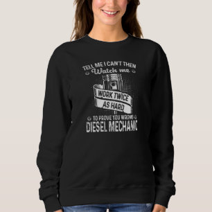 Sag mir, dass ich es nicht kann, dann beobachte mi sweatshirt