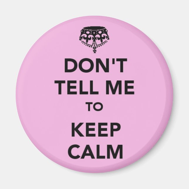 Sag mir nicht, dass ich Calm Behielte soll Magnet (Vorne)