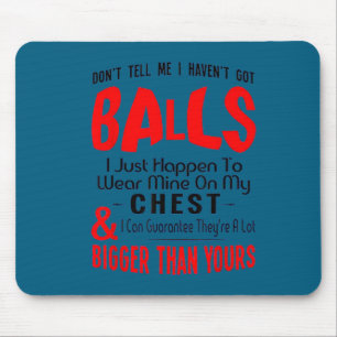 Sag mir nicht, dass ich keine Eier habe lustiges D Mousepad