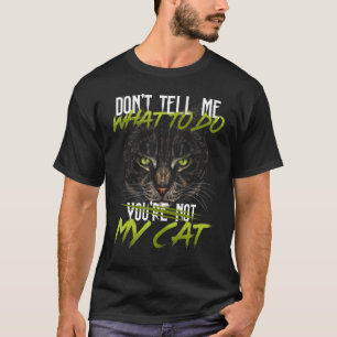 Sag mir nicht, was ich tun soll, du bist nicht mei T-Shirt