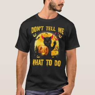 Sag mir nicht, was ich tun soll Schwarze Katze Sat T-Shirt