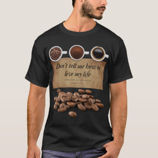 Sag mir nicht, wie ich mein Leben leben soll! T-Shirt