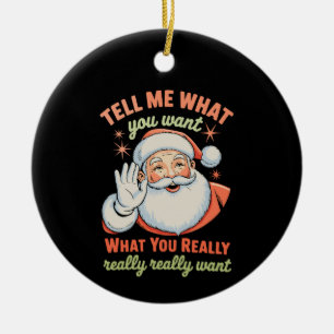 Sag mir, was du wirklich willst Weihnachten Xmas  Keramik Ornament