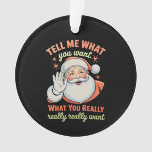 Sag mir, was du wirklich willst Weihnachten Xmas Ornament