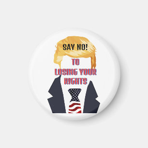 Sag nein! Um Ihre Rechte zu verlieren Trump Magnet