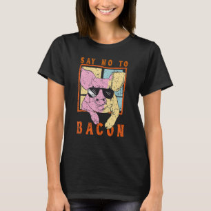 Sag Nein zu Bacon Cool Pig Vegan Vegetarier Schwei T-Shirt
