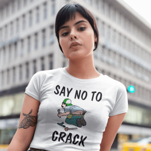 SAG NEIN ZUM CRACK, Klempnerarsch,  Lustige T-Shir T-Shirt