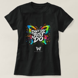 Sag nicht einfach tu es Schmetterling-Shirt 004769 T-Shirt