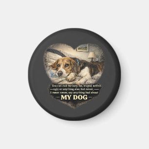 Sag niemals etwas Schlechtes über meinen Hund...od Magnet
