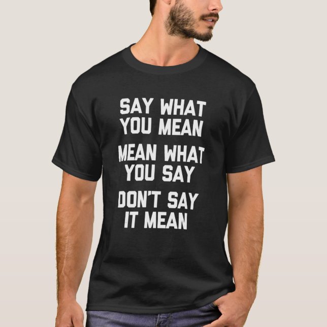 Sag, was du Gemein Gemein hast, was du sagst, sage T-Shirt (Vorderseite)