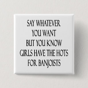 Sag, was du Will, aber du weißt, dass Mädchen die Button