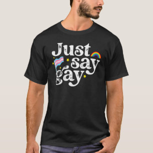 Sage einfach "Gay Support" und schütze Trans Kids  T-Shirt