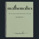 Sage Green Black Personalisiert Mathematics Notizbuch<br><div class="desc">Ein modernes und elegantes Design mit dem Wort Mathematik in fetten Buchstaben und Ihrem Namen in schicke Typografie. Dieses personalisierte Notizbuch in Weiß und Schwarz begleitet Sie durch x,  y,  z und Pi während Ihres Studiums und darüber hinaus. Versuche einfach,  nicht mit einem Tangente auszugehen.</div>