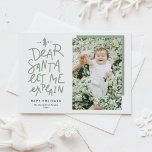 Sage Green Liear Santa Lass Me Erklären Weihnachte Feiertagspostkarte<br><div class="desc">Lieber Weihnachtsmann, lass mir das erklären! Versenden Sie Feriengrüstungen mit dieser lustigen und festlichen Foto Postkarte. Es enthält ein handgeschriebenes Zitat und eine einfache Typografie. Personalisieren Sie diese, indem Sie einen Gruß, Namen, Fotos und andere Details hinzufügen. Diese schlanke grüne Weihnachtskarte eignet sich perfekt für die Urlaubskarten für Haustiere und...</div>