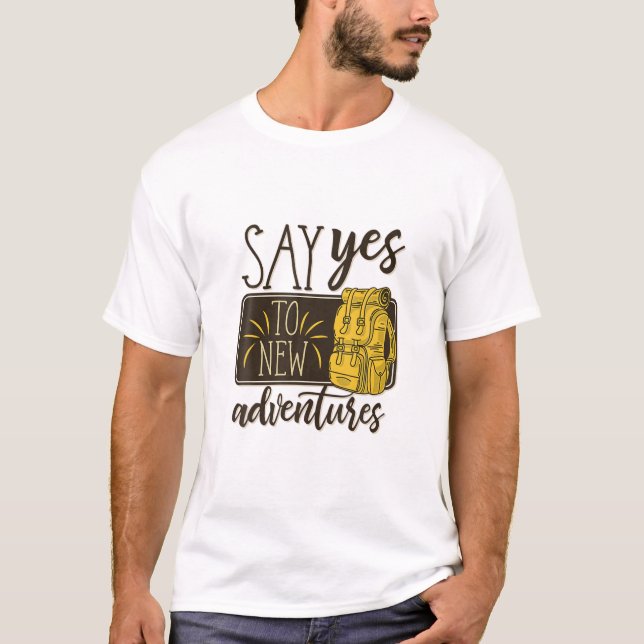 Sage ja zu neuen Abenteuern, Cooles Reisen, Wander T-Shirt (Vorderseite)