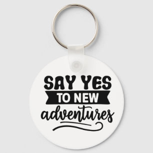 Sage Yes to New Adventures Inspiration Zitat Schlüsselanhänger