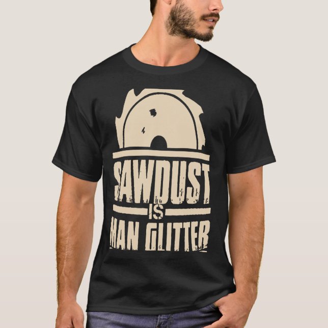 Sägemehl ist ein Glitzer T-Shirt (Vorderseite)