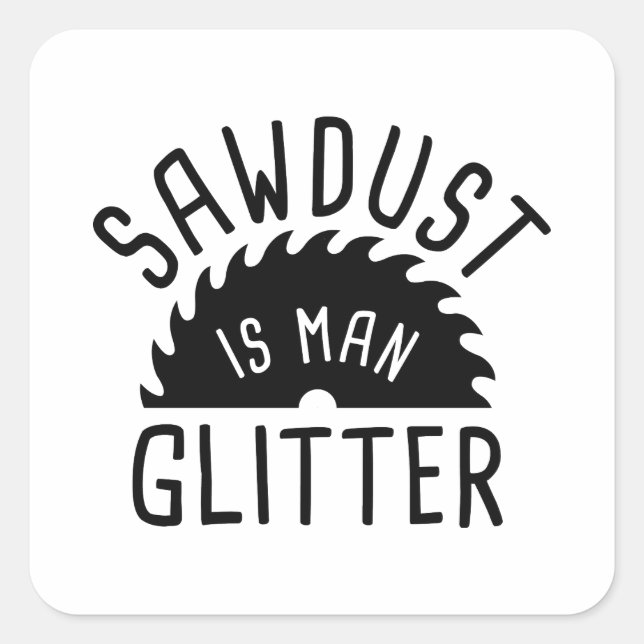 Sägemehl ist ein menschlicher Glitzer Quadratischer Aufkleber (Vorderseite)