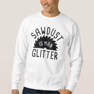 Sägemehl ist ein menschlicher Glitzer Sweatshirt
