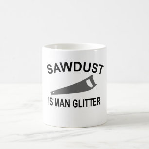 Sägemehl ist Mann-Glitzer T-Shirt.Png Kaffeetasse