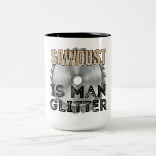 Sägemehl ist Männer-Glitter - Tolles Geschenk für Zweifarbige Tasse