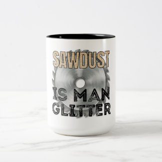 Sägemehl ist Männer-Glitter - Tolles Geschenk für Zweifarbige Tasse