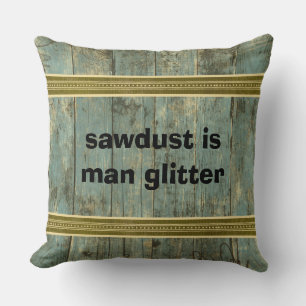 Sägemehl Mann Glitzer Rugged Planks Kissen Kissen