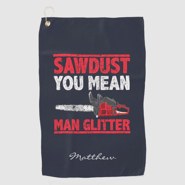 Sägemehl Sie Gemein Man Glitzer Lumberjack Golfhandtuch (Vorderseite)