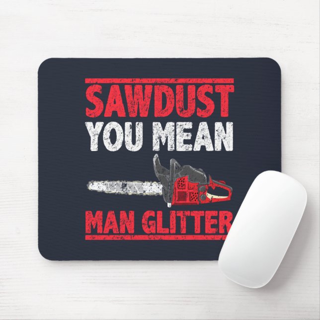 Sägemehl Sie Gemein Man Glitzer Lumberjack Mousepad (Mit Mouse)