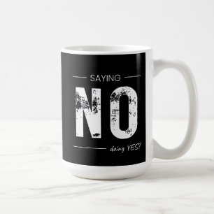 Sagen NEIN, Tun JA! Sarkastisches Humor-Design Kaffeetasse