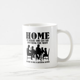 Sagen Sie alles bei Zuhause Funny Mug Kaffeetasse
