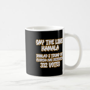 Sagen Sie, die Linie Donald Trump erhielt 312 Stim Kaffeetasse