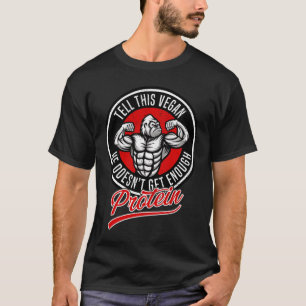 Sagen Sie diesem Vegan, dass er genug Protein-Gori T-Shirt