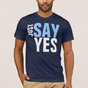 SAGEN SIE EINFACH JA T-Shirt