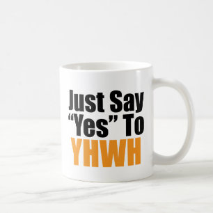 Sagen Sie einfach ja zu YHWH Kaffeetasse